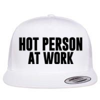 Hot Person At Work Funny Sarcastic Humor Flat Bill Trucker Hat