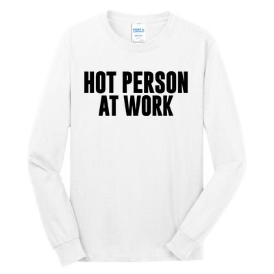 Hot Person At Work Funny Sarcastic Humor Tall Long Sleeve T-Shirt