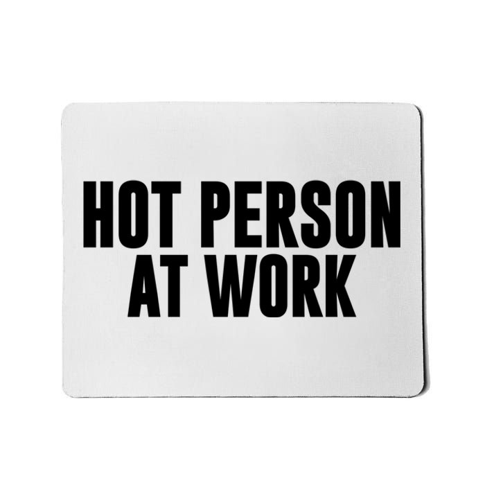 Hot Person At Work Funny Sarcastic Humor Mousepad