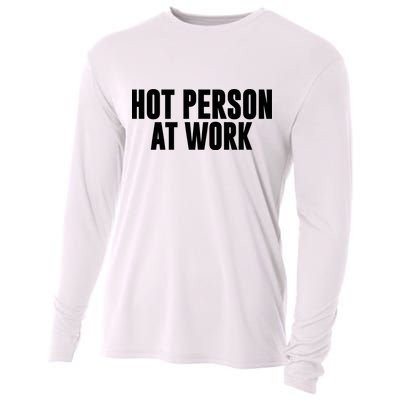 Hot Person At Work Funny Sarcastic Humor Cooling Performance Long Sleeve Crew