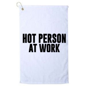 Hot Person At Work Funny Sarcastic Humor Platinum Collection Golf Towel