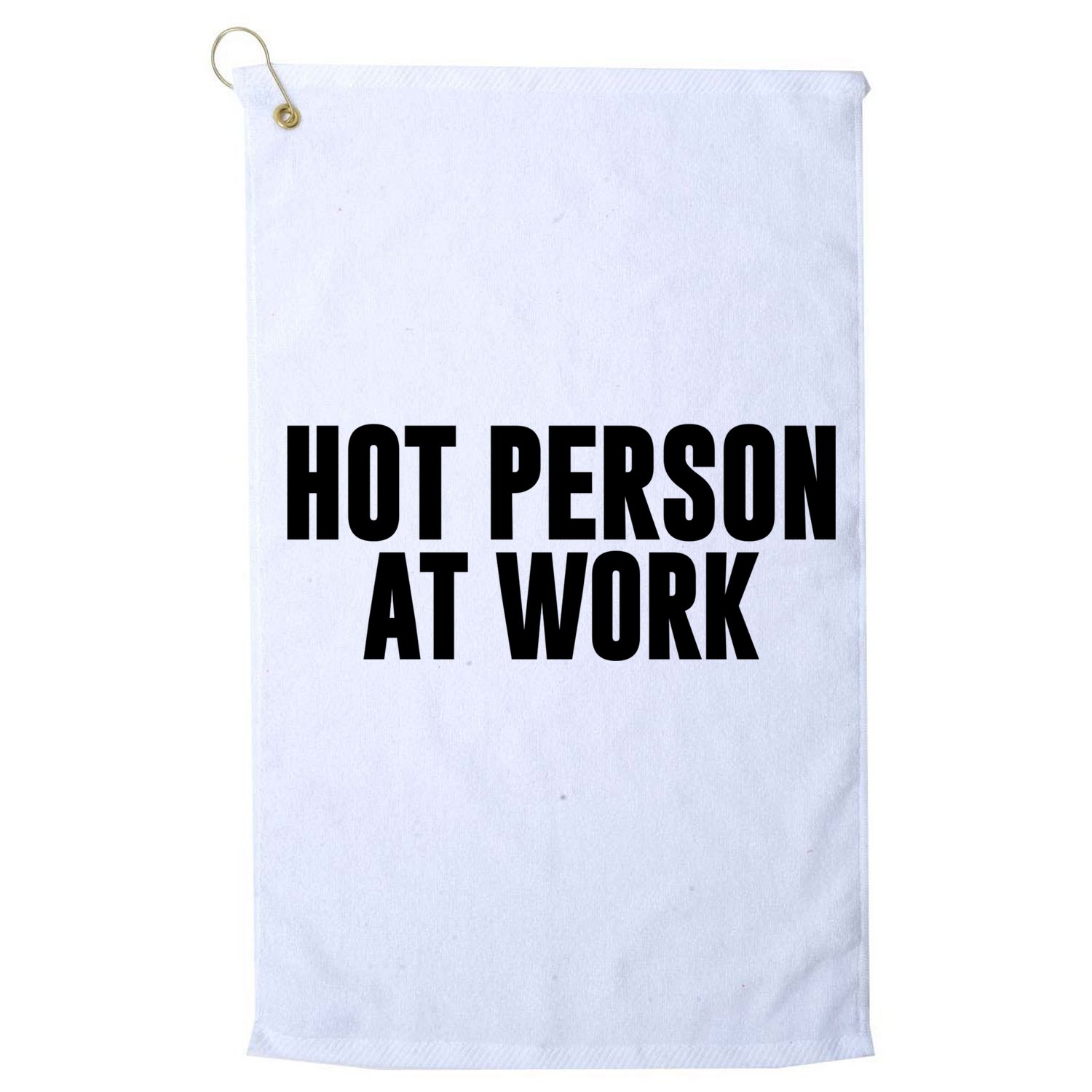Hot Person At Work Funny Sarcastic Humor Golf Towel