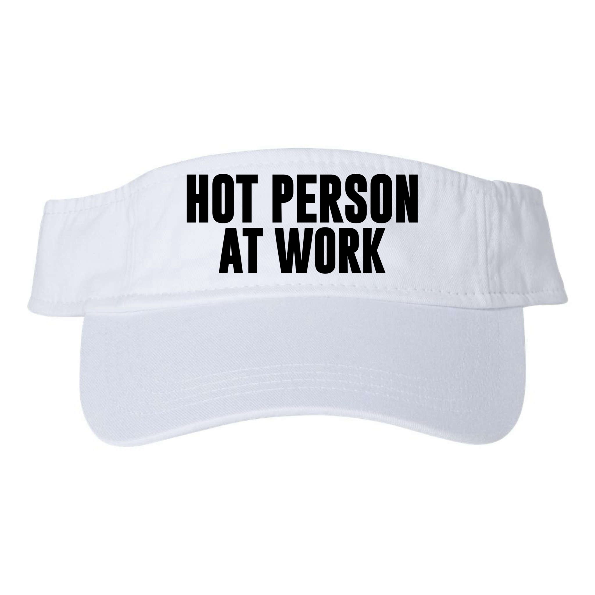 Hot Person At Work Funny Sarcastic Humor Visor