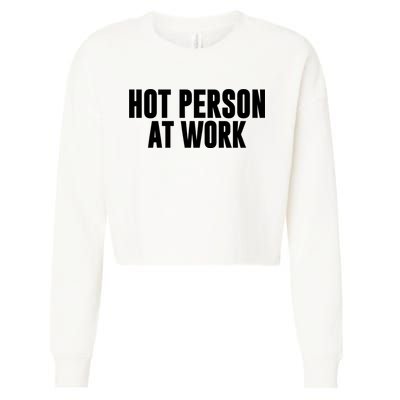 Hot Person At Work Funny Sarcastic Humor Cropped Pullover Crew