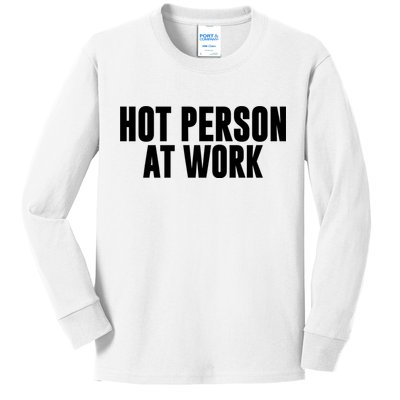 Hot Person At Work Funny Sarcastic Humor Kids Long Sleeve Shirt