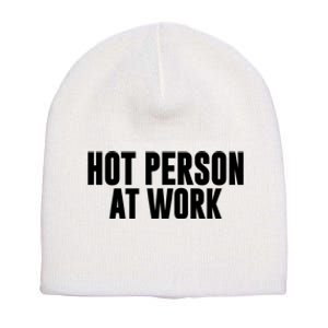 Hot Person At Work Funny Sarcastic Humor Short Acrylic Beanie