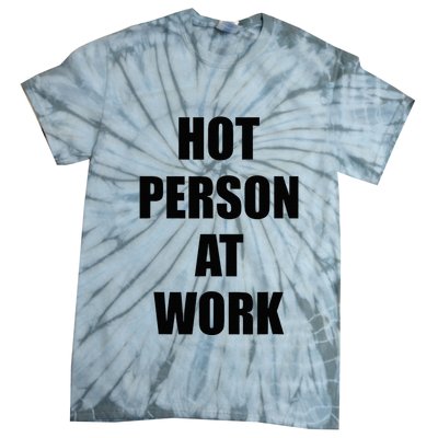 Hot Person At Work Funny Tie-Dye T-Shirt