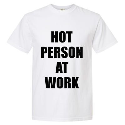 Hot Person At Work Funny Garment-Dyed Heavyweight T-Shirt