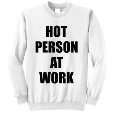 Hot Person At Work Funny Sweatshirt
