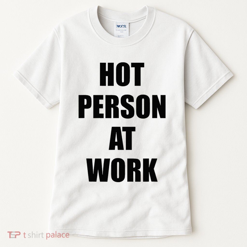 Hot Person At Work Funny Tall T-Shirt