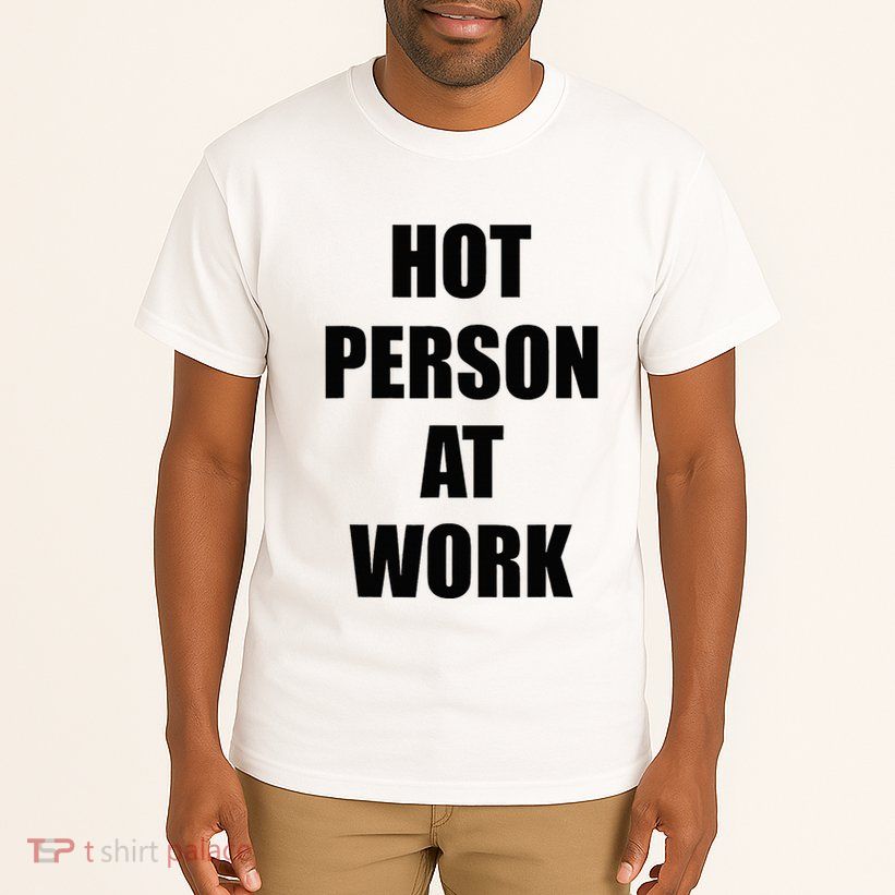 Hot Person At Work Funny Tall T-Shirt