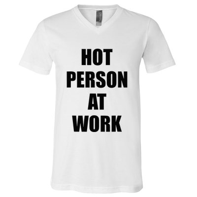 Hot Person At Work Funny V-Neck T-Shirt