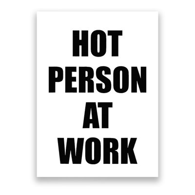 Hot Person At Work Funny Poster