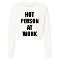 Hot Person At Work Funny Cropped Pullover Crew