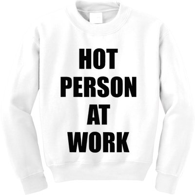 Hot Person At Work Funny Kids Sweatshirt