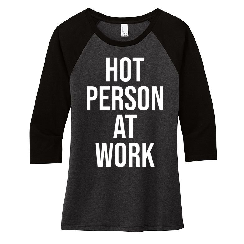Hot Person At Work Women's Tri-Blend 3/4-Sleeve Raglan Shirt