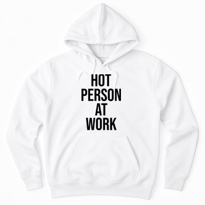 Hot Person At Work Hoodie