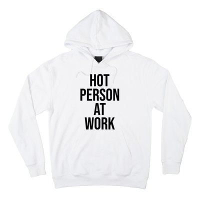 Hot Person At Work Hoodie