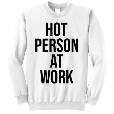 Hot Person At Work Sweatshirt