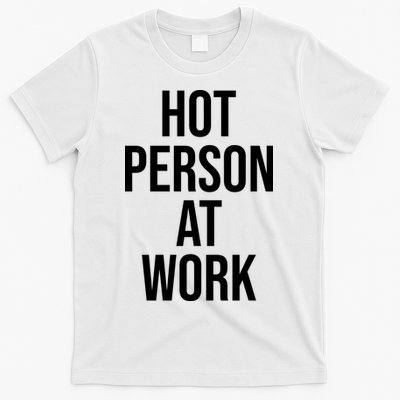 Hot Person At Work T-Shirt