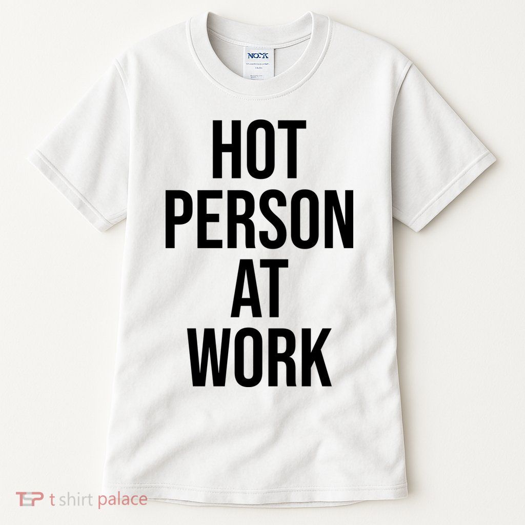Hot Person At Work Tall T-Shirt