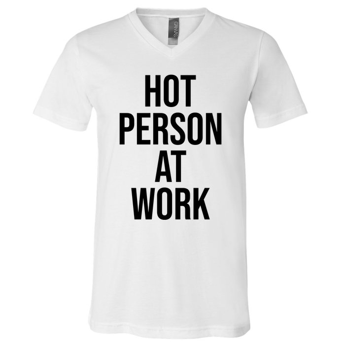 Hot Person At Work V-Neck T-Shirt