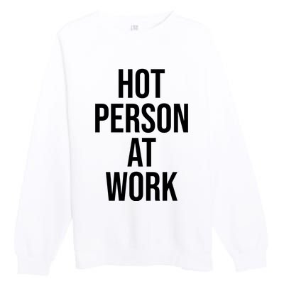 Hot Person At Work Premium Crewneck Sweatshirt