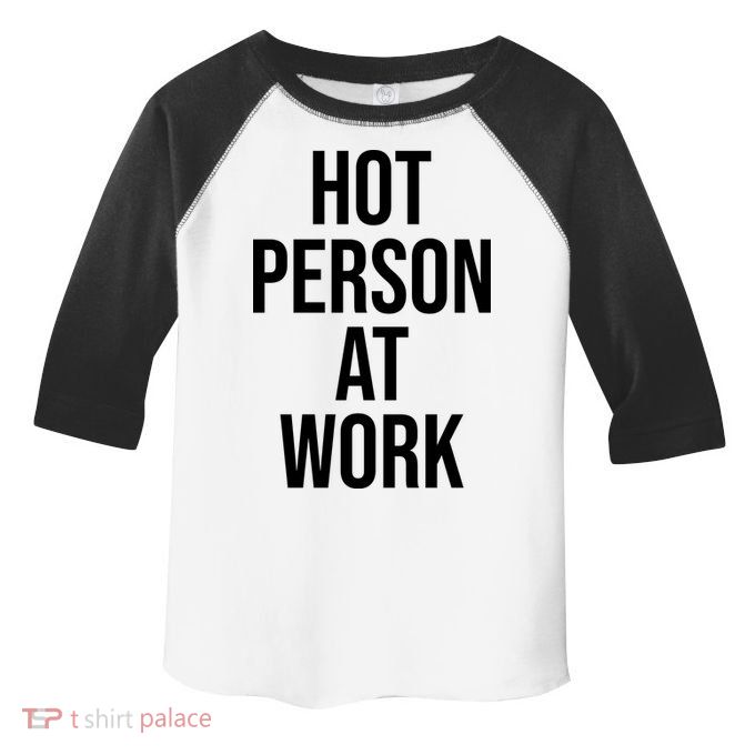 Hot Person At Work Toddler Fine Jersey T-Shirt
