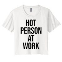 Hot Person At Work Women's Crop Top Tee