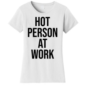 Hot Person At Work Women's T-Shirt