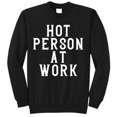 Hot Person At Work Sweatshirt