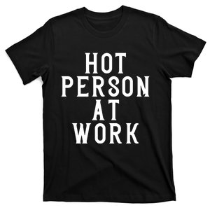 Hot Person At Work T-Shirt