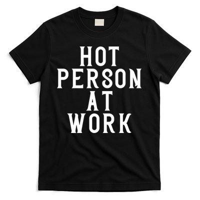 Hot Person At Work T-Shirt