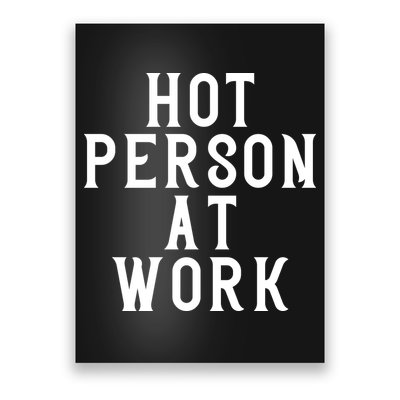 Hot Person At Work Poster
