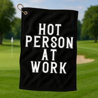Hot Person At Work Golf Towel