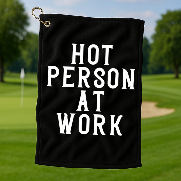 Hot Person At Work Golf Towel