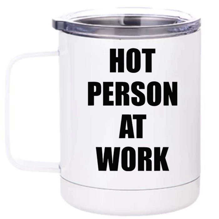 Hot Person At Work Funny 12 oz Stainless Steel Tumbler Cup