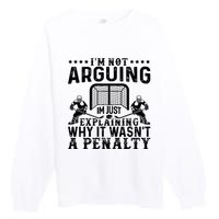 Hockey Player Arguing Gift Funny Hockey Premium Crewneck Sweatshirt