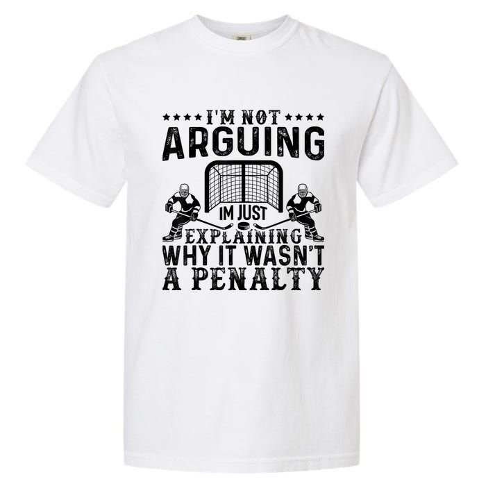 Hockey Player Arguing Gift Funny Hockey Garment-Dyed Heavyweight T-Shirt