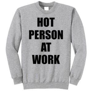 Hot Person At Work Funny Tall Sweatshirt