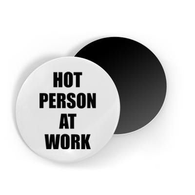 Hot Person At Work Funny Magnet