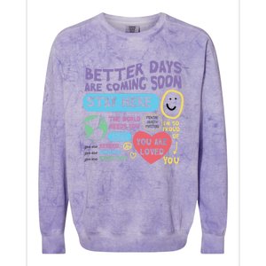 Happiness Project Better Days Are Coming Soon Stay Here Cute Gift Colorblast Crewneck Sweatshirt