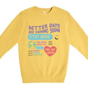 Happiness Project Better Days Are Coming Soon Stay Here Cute Gift Premium Crewneck Sweatshirt