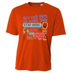 Happiness Project Better Days Are Coming Soon Stay Here Cute Gift Cooling Performance Crew T-Shirt