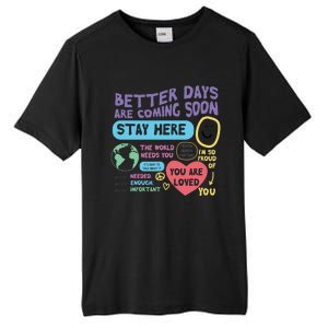 Happiness Project Better Days Are Coming Soon Stay Here Cute Gift Tall Fusion ChromaSoft Performance T-Shirt