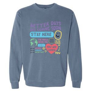 Happiness Project Better Days Are Coming Soon Stay Here Cute Gift Garment-Dyed Sweatshirt