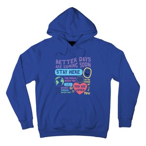 Happiness Project Better Days Are Coming Soon Stay Here Cute Gift Hoodie