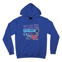 Happiness Project Better Days Are Coming Soon Stay Here Cute Gift Hoodie