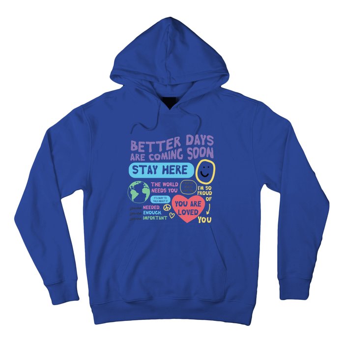 Happiness Project Better Days Are Coming Soon Stay Here Cute Gift Hoodie