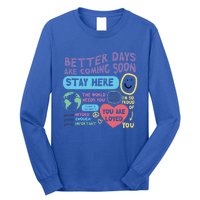 Happiness Project Better Days Are Coming Soon Stay Here Cute Gift Long Sleeve Shirt